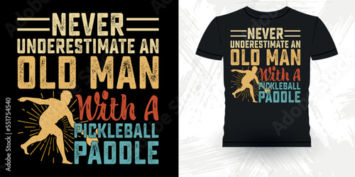 Never Underestimate Old Man With A Pickleball Paddle Funny Pickleball Player Sports  Retro Vintage Pickleball T-shirt Design