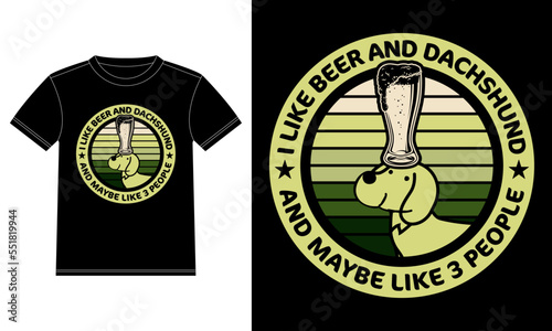 I Like Beer My Dachshund & Maybe 3 People Dog Lover Gifts T-Shirt design template, Car Window Sticker, POD, cover, Isolated Black Background

