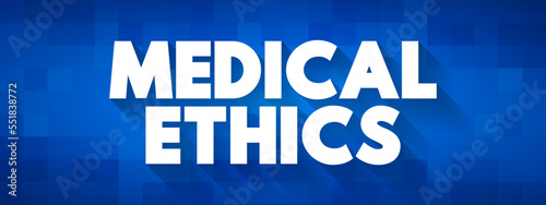 Medical Ethics - moral principles that govern the practice of medicine, text concept background