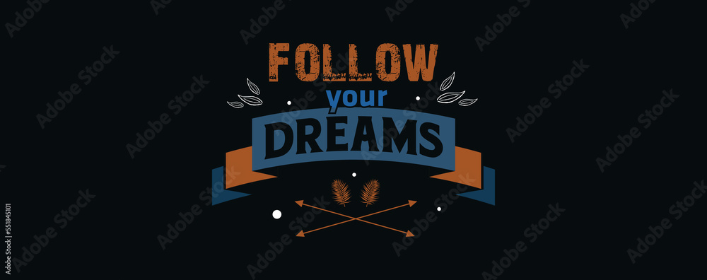 follow the Dreams motivational quote design to print on t-shirt and banner