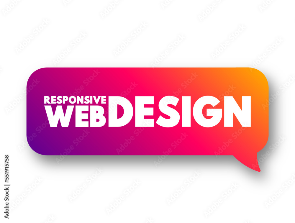 Responsive Web Design is an approach to web design that aims to make web pages render well on a variety of devices and screen sizes, text concept message bubble Responsive Web Design is an approach to web design that aims to make web pages render well on a variety of devices and screen sizes, text concept message bubble