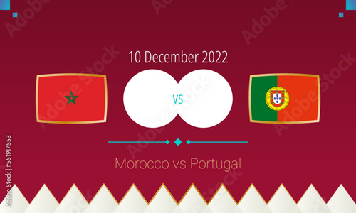 Morocco vs Portugal football match in Quarter finals, international soccer competition 2022.
