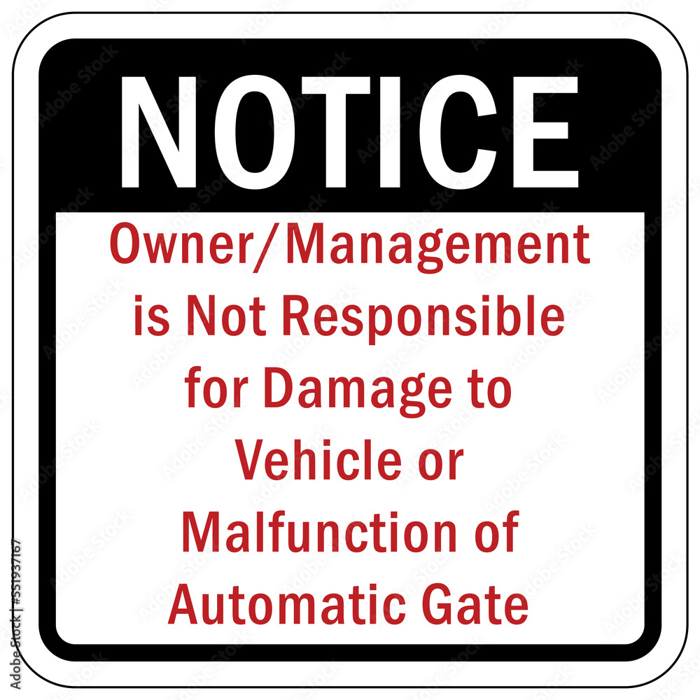 Automatic gate warning sign and label management do not responsible for damage to vehicle of malfunction of automatic gate