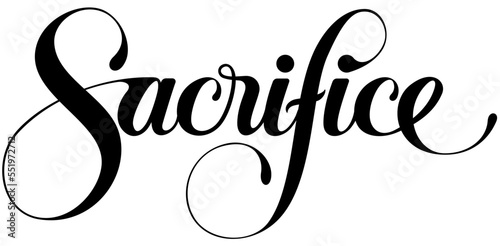 Sacrifice - custom calligraphy text