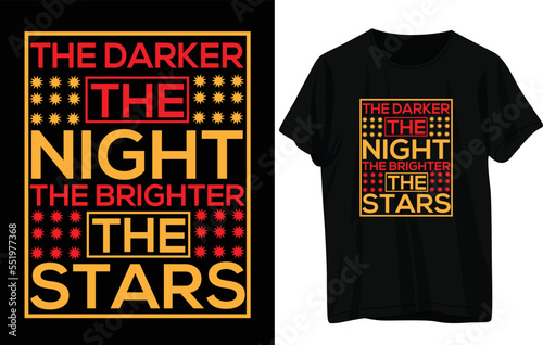 The darker the night the brighter the stars t shirt