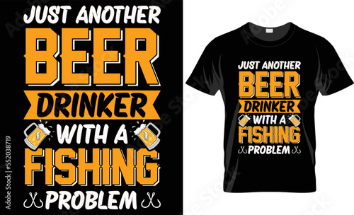 just another beer drinker with a fishing problem-Craft beer T-shirt design template
