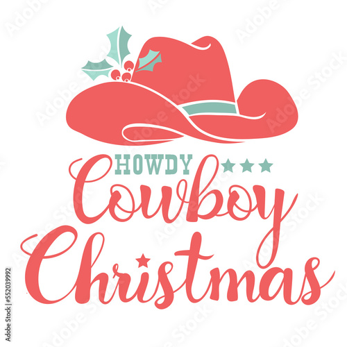 Cowboy Christmas symbol with cowboy hat and holiday text holly berry decoration. Howdy Countryside new year red green card with western hat isolated on white