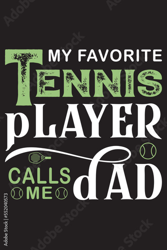  My favorite tennis player calls me dad  typography vector tennis t shirt design template 
