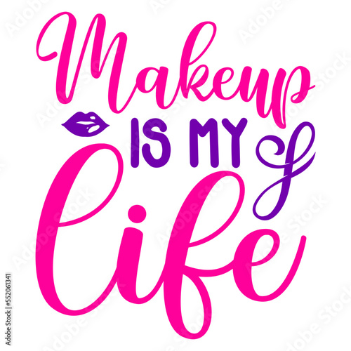 Makeup Is My Life svg