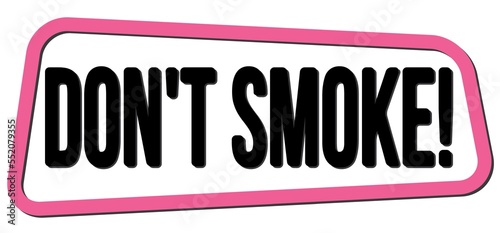 DON'T SMOKE! text on pink-black trapeze stamp sign.
