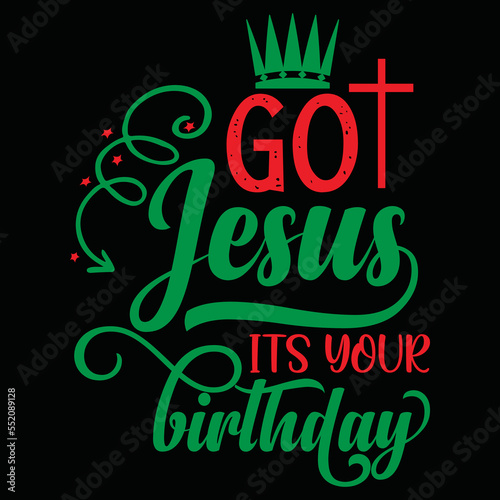 Got jesus its your birthday Shrit Print Template