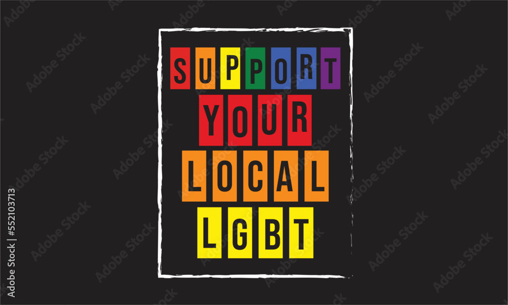 support your local lgbt T-Shirt Design support your local lgbt T-Shirt Design