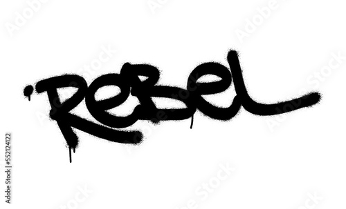 Spray graffiti REBEL quote. A message for any personal or collective rebellion or dissatisfaction.