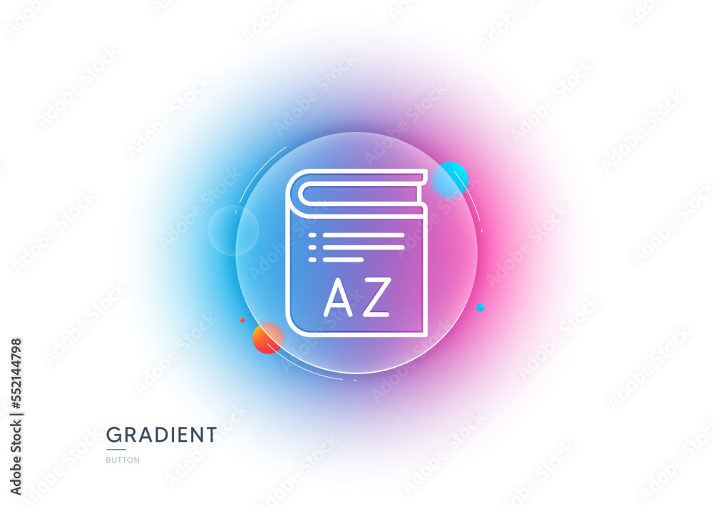 Vocabulary line icon. Gradient blur button with glassmorphism. Book glossary sign. Transparent glass design. Vocabulary line icon. Vector Vocabulary line icon. Gradient blur button with glassmorphism. Book glossary sign. Transparent glass design. Vocabulary line icon. Vector