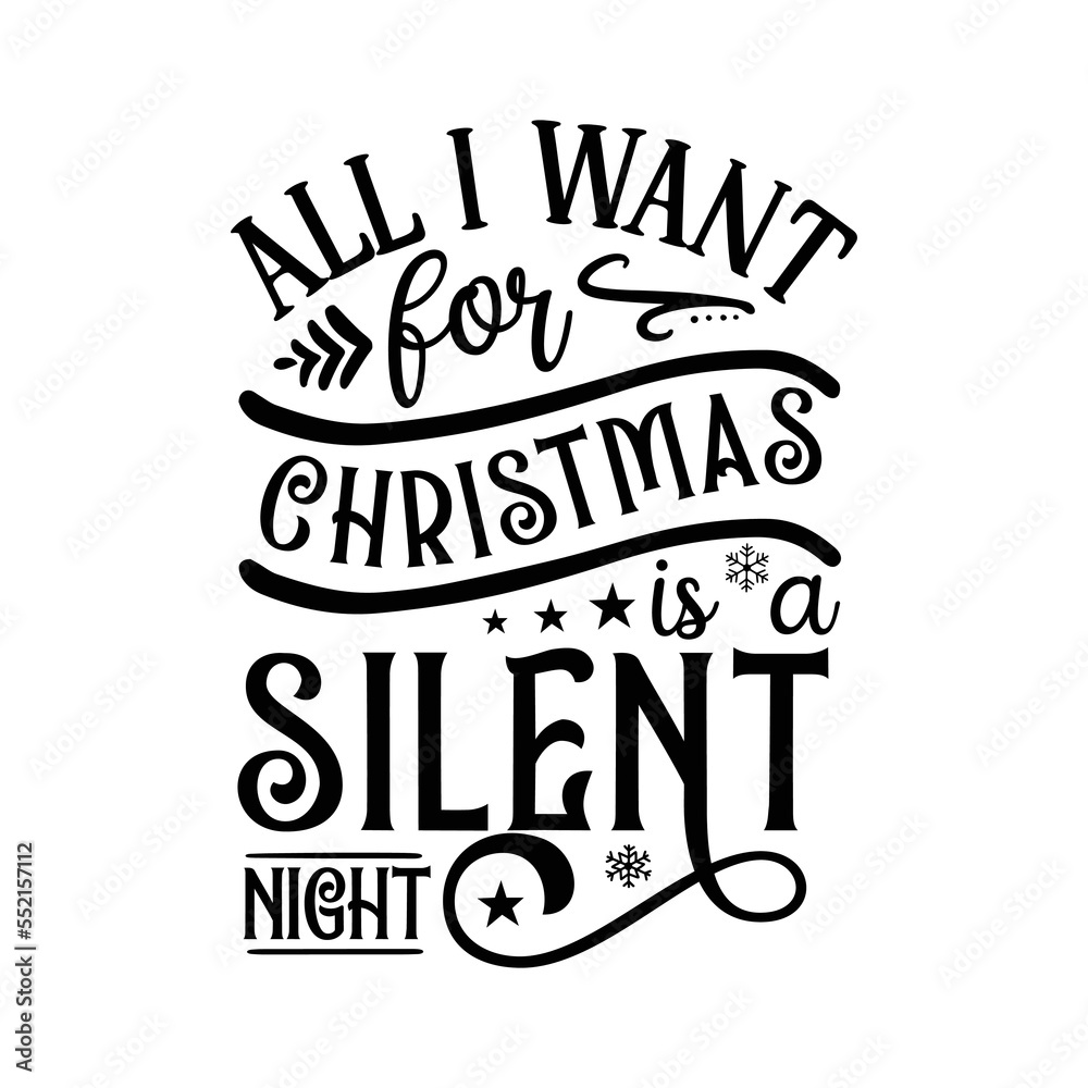 All I want for Christmas is a silent night All I want for Christmas is a silent night