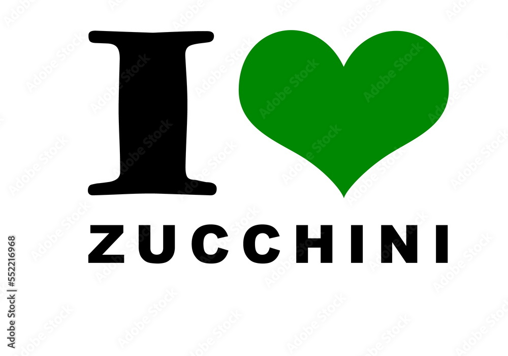 I love zucchini text on the white I love zucchini text on the white