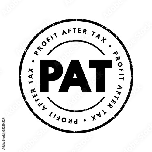 PAT Profit After Tax - amount that remains after a company has paid off all of its operating and non-operating expenses, acronym text stamp