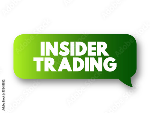 Insider trading is the trading of a public company's stock or other securities based on material, nonpublic information about the company, text concept message bubble