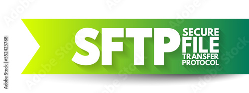 SFTP - Secure File Transfer Protocol is a network protocol that provides file access, file transfer, and file management over any reliable data stream, acronym text concept background