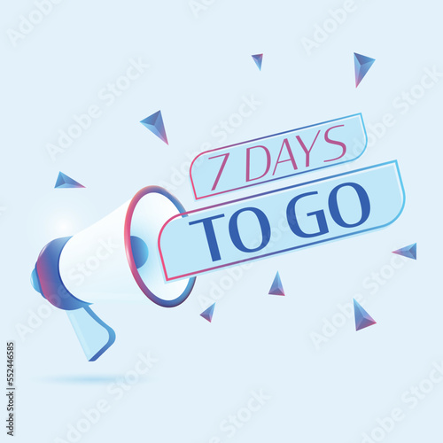 7 days to go text with 3d realistic megaphone vector illustration. Banner template to announce news about webinar in social media, training course, marketing technology poster