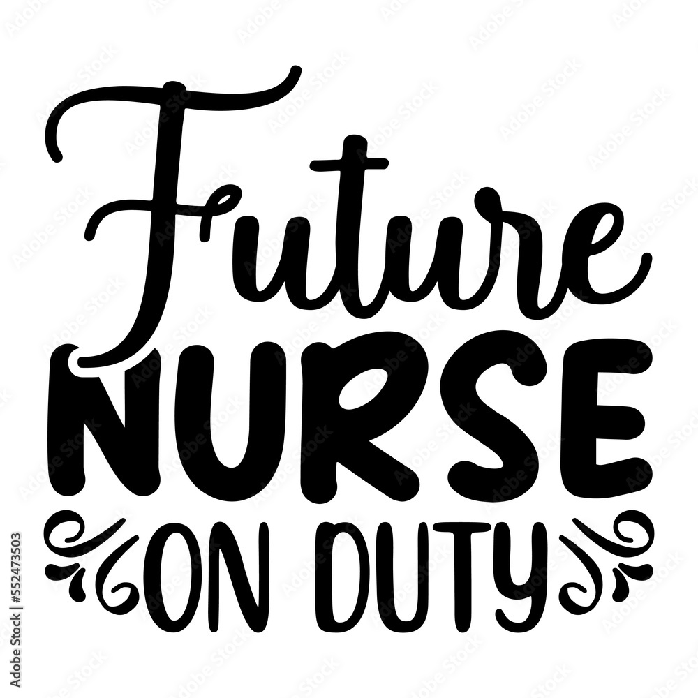 Future Nurse on Duty Future Nurse on Duty
