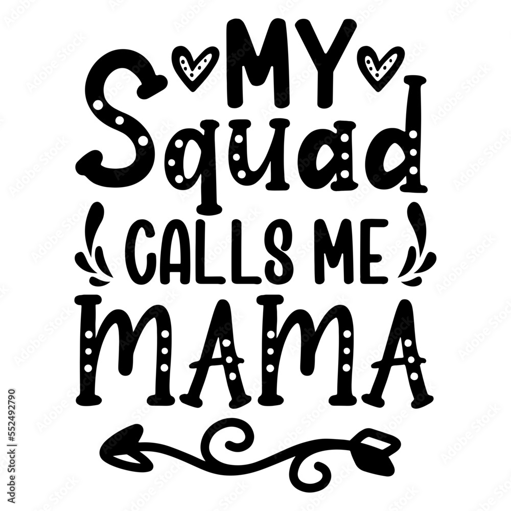 My Squad Calls Me Mama SVG My Squad Calls Me Mama SVG