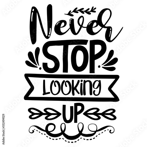 Never Stop Looking Up svg