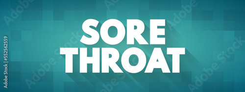 Sore Throat is pain, scratchiness or irritation of the throat that often worsens when you swallow, text concept background