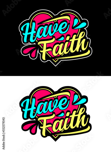 Have faith motivational typography design  t-shirt  print  poster  vector illustration