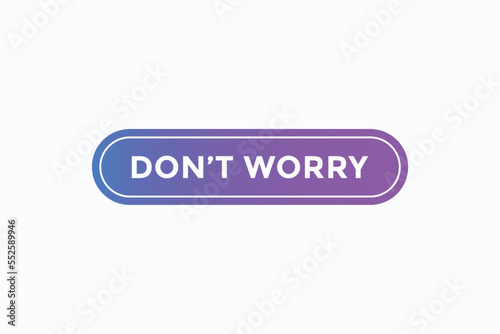 don't worry button vectors.sign label speech bubble don't worry
