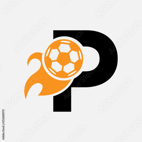 Initial Letter P Football Logo Concept With Moving Football Icon and Fire symbol. Soccer Logotype Vector Template