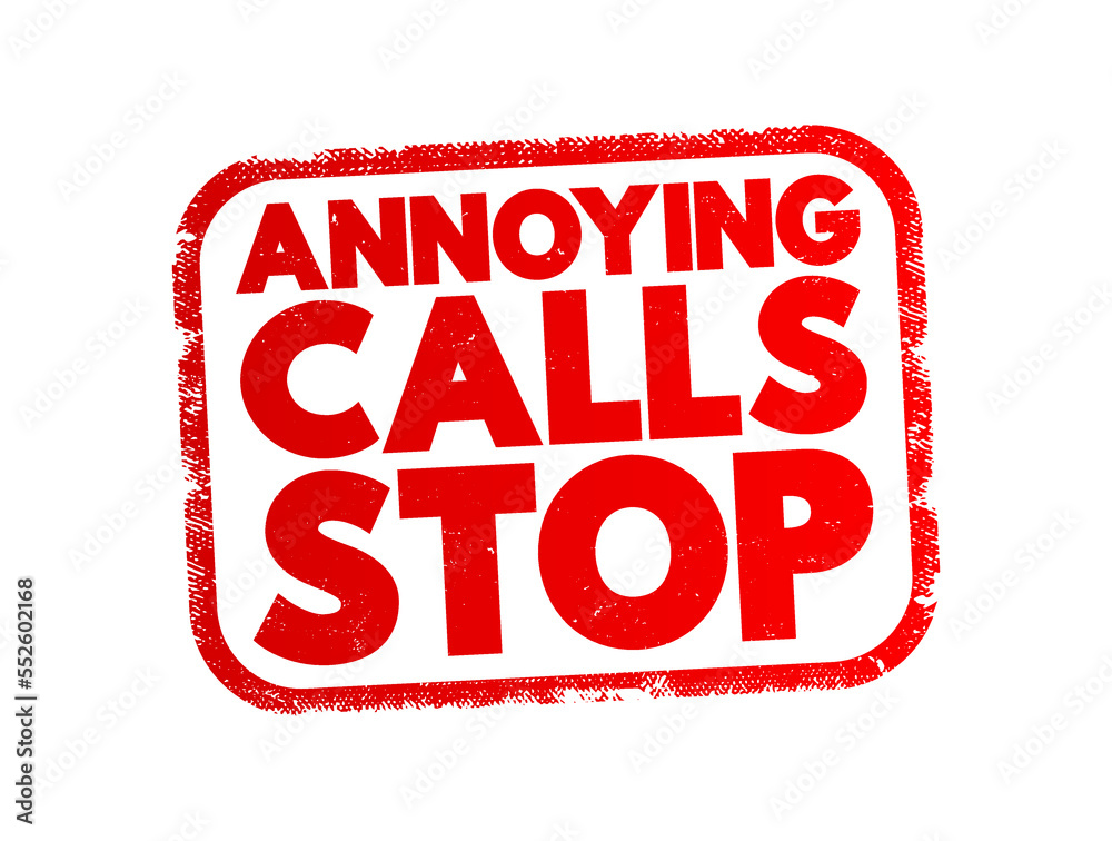Annoying Calls Stop text stamp, concept background Annoying Calls Stop text stamp, concept background