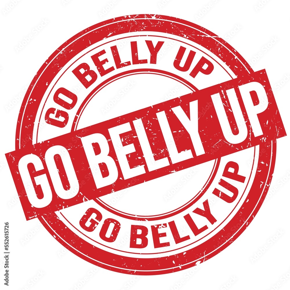 GO BELLY UP text written on red round stamp sign GO BELLY UP text written on red round stamp sign