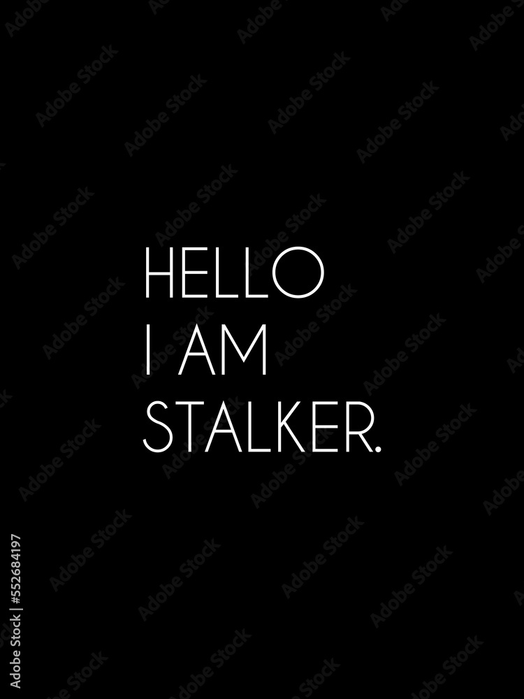 Fototapeta premium Hello i am stalker art design poster banner template for wallpaper. t shirt design Vector flat. Vertical format