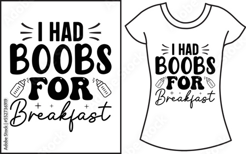 I had boobs for breakfast. Baby saying SVG t-shirt design. Gift t-shirt for baby. 