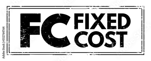 FC - Fixed Cost are business expenses that are not dependent on the level of goods or services produced by the business, acronym text concept stamp
