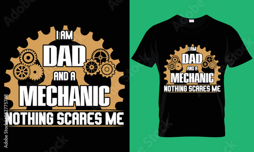 I'm a dad and a mechanic nothing scares me. Mechanic T-Shirt Design.
