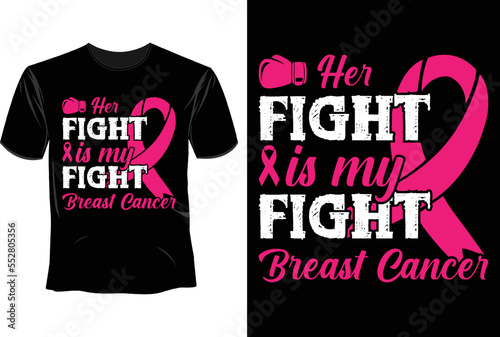 Her fight is my fight breast cancer T Shirt Design, Breast Cancer T Shirt Design