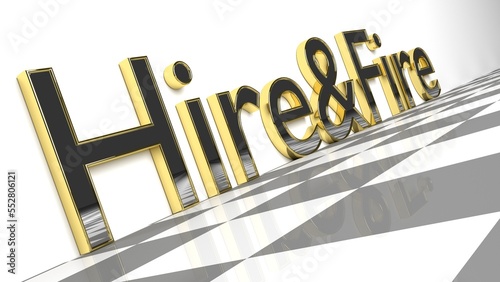 Hire & Fire in glossy gold on a white background and a checkerboard pattern floor 3d Rendering - Illustration