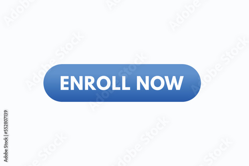 enroll now button vectors. sign label speech bubble enroll now
