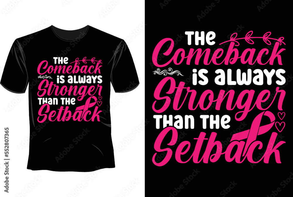 The comeback is always stronger than the setback T Shirt Design Breast Cancer T Shirt Design The comeback is always stronger than the setback T Shirt Design Breast Cancer T Shirt Design