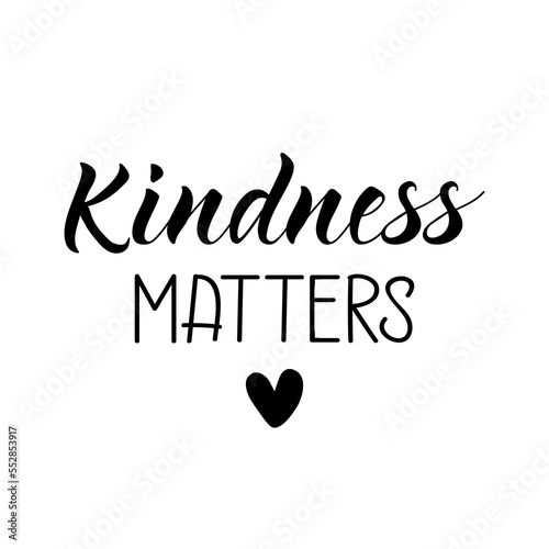 Kindness matters. Lettering. Ink illustration. t-shirt design.