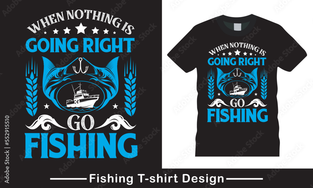 fishing tshirts design, Fishing Quote Typhography vector t-shirt design template graphic.