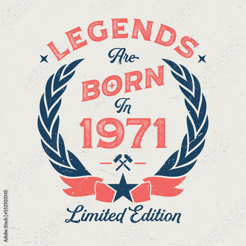Legends Are Born In 1971 - Fresh Birthday Design. Good For Poster, Wallpaper, T-Shirt, Gift.