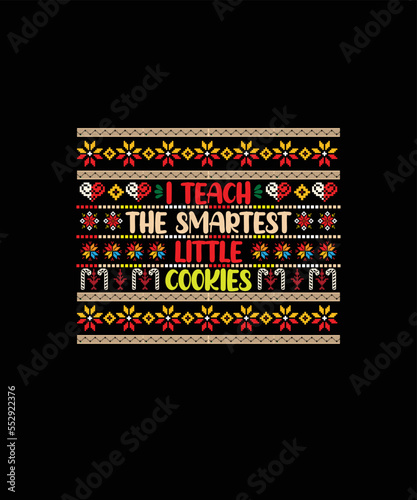 I teach the smartest little cookies Merry Christmas shirt print template, funny Xmas shirt design, Santa Claus funny quotes typography design