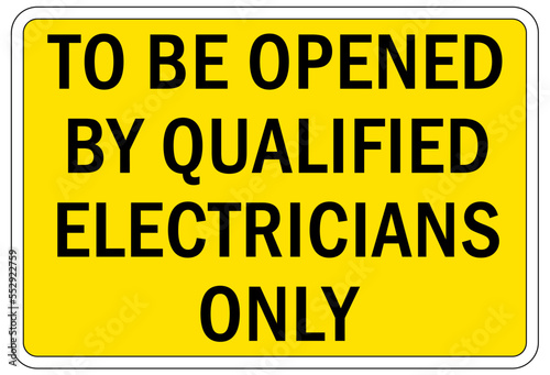 Electrical equipment warning sign and label to be open by qualified electrician only