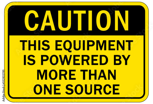 Electrical equipment warning sign and label this equipment is powered by more than one source