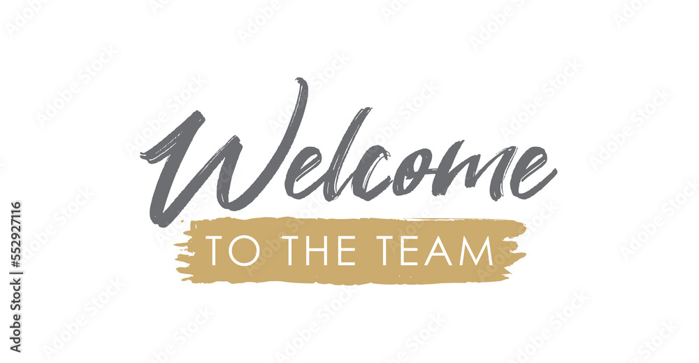 Welcome to the Team Handwritten Lettering. Template for Banner, Layout, Flier, Poster, Print or Sticker. Vector Illustration, Objects Isolated on White Background.