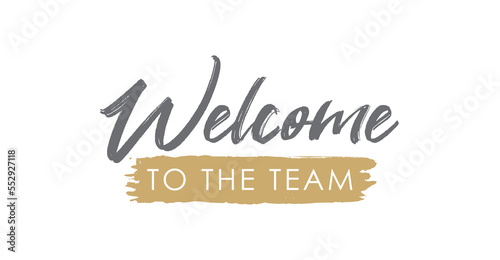 Welcome to the Team Handwritten Lettering. Template for Banner, Flier, Poster, Print, Sticker or Web Product. Vector Illustration, Objects Isolated on White Background.