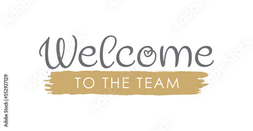 Welcome to the Team Handwritten Lettering. Template for Banner, Layout, Flier, Poster, Print or Sticker. Vector Illustration, Objects Isolated on White Background.